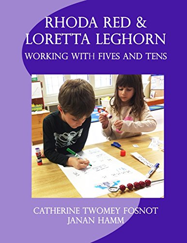 Read Rhoda Red and Loretta Leghorn: Working with Fives and Tens, written by Catherine Twomey Fosnot; Janan Hamm Read Rhoda Red and Loretta Leghorn: Working with Fives and Tens, written by Catherine Twomey Fosnot; Janan Hamm