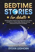 Read Bedtime Stories for Adults: Relaxing Short Stories That Help can Calm Your Mind (Stories for Better Sleep for the Family), written by Sylvia Leghorn