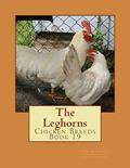 Read The Leghorns: Chicken Breeds Book 19, written by J. H. Drevenstedt