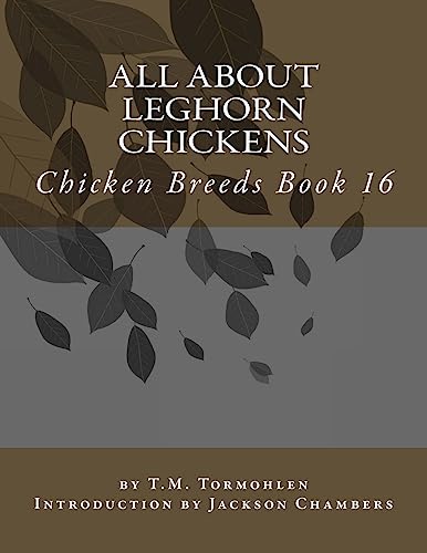 Read All About Leghorn Chickens: Chicken Breeds Book 16, written by H. M. Tormohlen