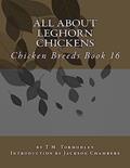 Read All About Leghorn Chickens: Chicken Breeds Book 16, written by H. M. Tormohlen