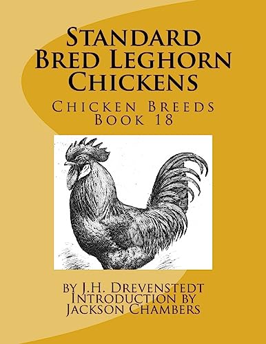 Read Standard Bred Leghorn Chickens: Chicken Breeds Book 18, written by J. H. Drevenstedt