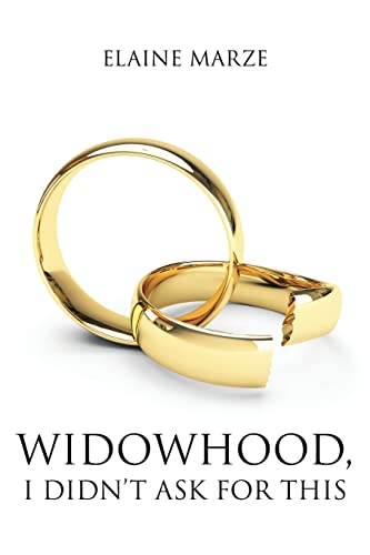 Read Widowhood, I Didn't Ask For This, written by Elaine Marze