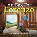 Read An Egg For Lorenzo, written by Katherine Gatti Toon
