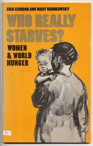 Read Who really starves?: Women and world hunger, written by Lisa Leghorn Read Who really starves?: Women and world hunger, written by Lisa Leghorn