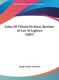 Read Letter Of Vittorio De Rossi, Barrister At Law At Leghorn (1887), written by Joseph Gundry Alexander Read Letter Of Vittorio De Rossi, Barrister At Law At Leghorn (1887), written by Joseph Gundry Alexander
