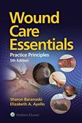 Read Wound Care Essentials, written by Sharon Baranoski; Elizabeth A. Ayello
