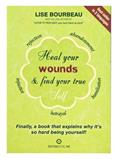 Read Heal Your Wounds & Find Your True Self: Finally, a Book That Explains Why It's So Hard Being Yourself!, written by Lise Bourbeau
