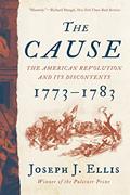 Read The Cause: The American Revolution and its Discontents, 1773-1783, written by Joseph J. Ellis