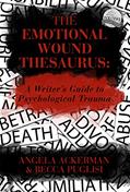Read The Emotional Wound Thesaurus: A Writer's Guide to Psychological Trauma (Writers Helping Writers Series Book 6), written by Becca Puglisi; Angela Ackerman