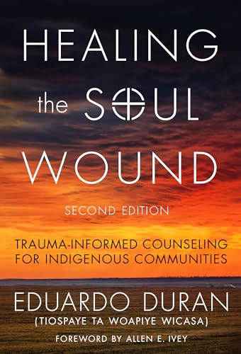 Read Healing the Soul Wound: Trauma-Informed Counseling for Indigenous Communities (Multicultural Foundations of Psychology and Counseling Series), written by Eduardo Duran Read Healing the Soul Wound: Trauma-Informed Counseling for Indigenous Communities (Multicultural Foundations of Psychology and Counseling Series), written by Eduardo Duran