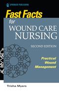 Read Fast Facts for Wound Care Nursing, Second Edition: Practical Wound Management, written by Tish Myers MSN  APRN  FNP-BC