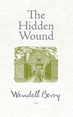 The Hidden Wound, written by Wendell Berry