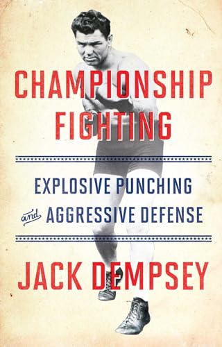 Read Championship Fighting: Explosive Punching and Aggressive Defense, written by Jack Dempsey Read Championship Fighting: Explosive Punching and Aggressive Defense, written by Jack Dempsey
