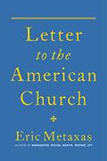 Read Letter to the American Church, written by Eric Metaxas