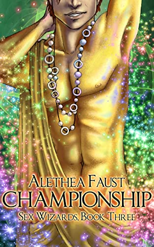 Read Championship: Sex Wizards, Book 3, written by Alethea Faust Read Championship: Sex Wizards, Book 3, written by Alethea Faust