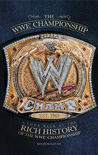 Read The WWE Championship: A Look Back at the Rich History of the WWE Championship, written by Kevin Sullivan Read The WWE Championship: A Look Back at the Rich History of the WWE Championship, written by Kevin Sullivan