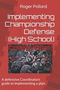 Read Implementing Championship Defense (High School): A defensive Coordinators guide to implementing a plan (Football, Coaching Philosophies), written by Roger Pollard