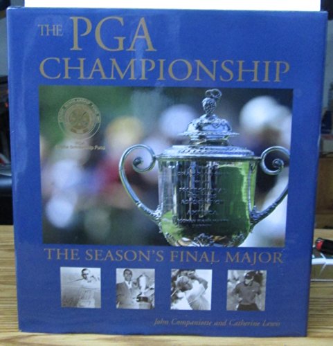 Read The PGA Championship: The Season's Final Major, written by John Companiotte; Catherine Lewis Read The PGA Championship: The Season's Final Major, written by John Companiotte; Catherine Lewis