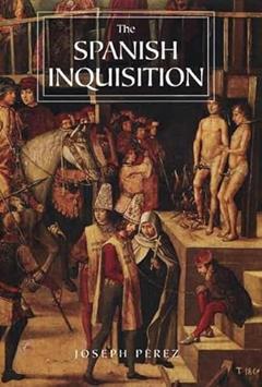 The Spanish Inquisition: A History, written by Joseph Pérez