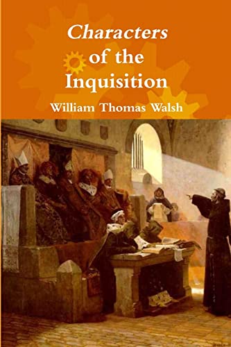 Read Characters of the Inquisition, written by William Thomas Walsh Read Characters of the Inquisition, written by William Thomas Walsh