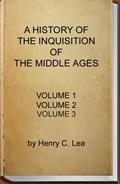 Read A History of the Inquisition of the Middle Ages (Complete - Volume 1, 2 and 3), written by Henry Charles Lea