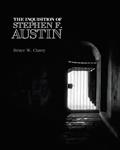 Read The Inquisition of Stephen F. Austin, written by Bruce W. Clavey