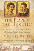 Read The Pope & the Heretic: The True Story of Giordano Bruno, the Man Who Dared to Defy the Roman Inquisition, written by Michael White