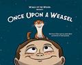 Read Once Upon a Weasel (World of the Weasel), written by Salvo Lavis; James Munn