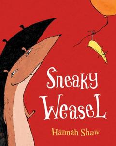 Sneaky Weasel, written by Hannah Shaw
