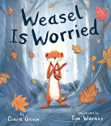Read Weasel Is Worried, written by Ciara Gavin Read Weasel Is Worried, written by Ciara Gavin
