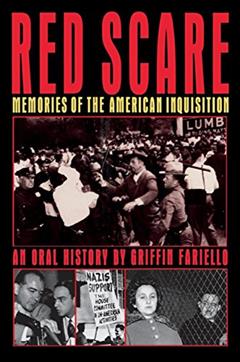 Red Scare: Memories of the American Inquisition: Memories of the American Inquisition: An Oral History, written by Griffin Fariello