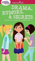 Read A Smart Girl's Guide: Drama, Rumors & Secrets: Staying True to Yourself in Changing Times (American Girl® Wellbeing), written by Nancy Holyoke