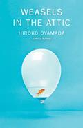 Read Weasels in the Attic, written by Hiroko Oyamada