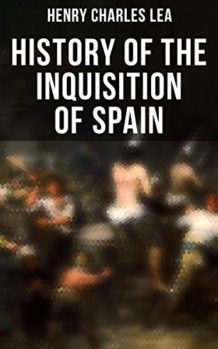 Read History of the Inquisition of Spain, written by Henry Charles Lea Read History of the Inquisition of Spain, written by Henry Charles Lea