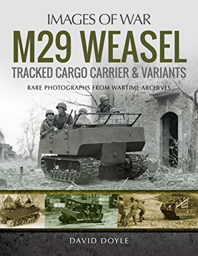 Read M29 Weasel Tracked Cargo Carrier & Variants (Images of War), written by David Doyle Read M29 Weasel Tracked Cargo Carrier & Variants (Images of War), written by David Doyle