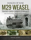 Read M29 Weasel Tracked Cargo Carrier & Variants (Images of War), written by David Doyle