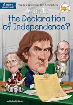 What Is the Declaration of Independence? (What Was?), written by Michael C. Harris; Who HQ