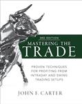 Read Mastering the Trade, Third Edition: Proven Techniques for Profiting from Intraday and Swing Trading Setups, written by John F. Carter