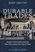 Read Durable Trades: Family-Centered Economies That Have Stood the Test of Time, written by Rory Groves Read Durable Trades: Family-Centered Economies That Have Stood the Test of Time, written by Rory Groves