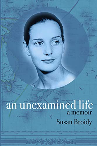Read An Unexamined Life: A Memoir, written by Susan Broidy Read An Unexamined Life: A Memoir, written by Susan Broidy