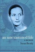 Read An Unexamined Life: A Memoir, written by Susan Broidy