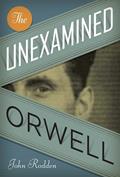 Read The Unexamined Orwell (Literary Modernism), written by John Rodden