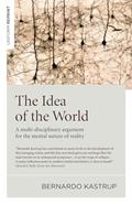 Read Idea of the World, The, written by Bernardo Kastrup