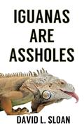Read Iguanas Are Assholes, written by David L Sloan