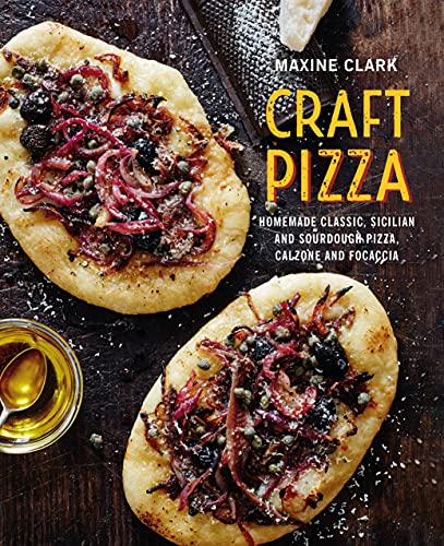 Read Craft Pizza: Homemade classic, Sicilian and sourdough pizza, calzone and focaccia, written by Maxine Clark