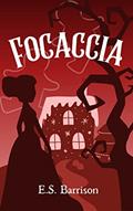 Read Focaccia: A Fairy Tale Retelling (The Unsought Fairy Tale Collection), written by E.S. Barrison