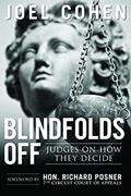 Read Blindfolds Off: Judges On How They Decide-Paperback Edition, written by Joel Cohen