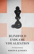Read Blindfold Endgame Visualization: 50 Chess Positions (Blindfold Chess Visualization), written by Martin Bonde Justesen