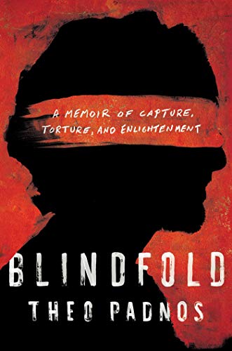 Read Blindfold: A Memoir of Capture, Torture, and Enlightenment, written by Theo Padnos